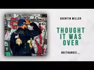 Quentin Miller - Thought It Was Over